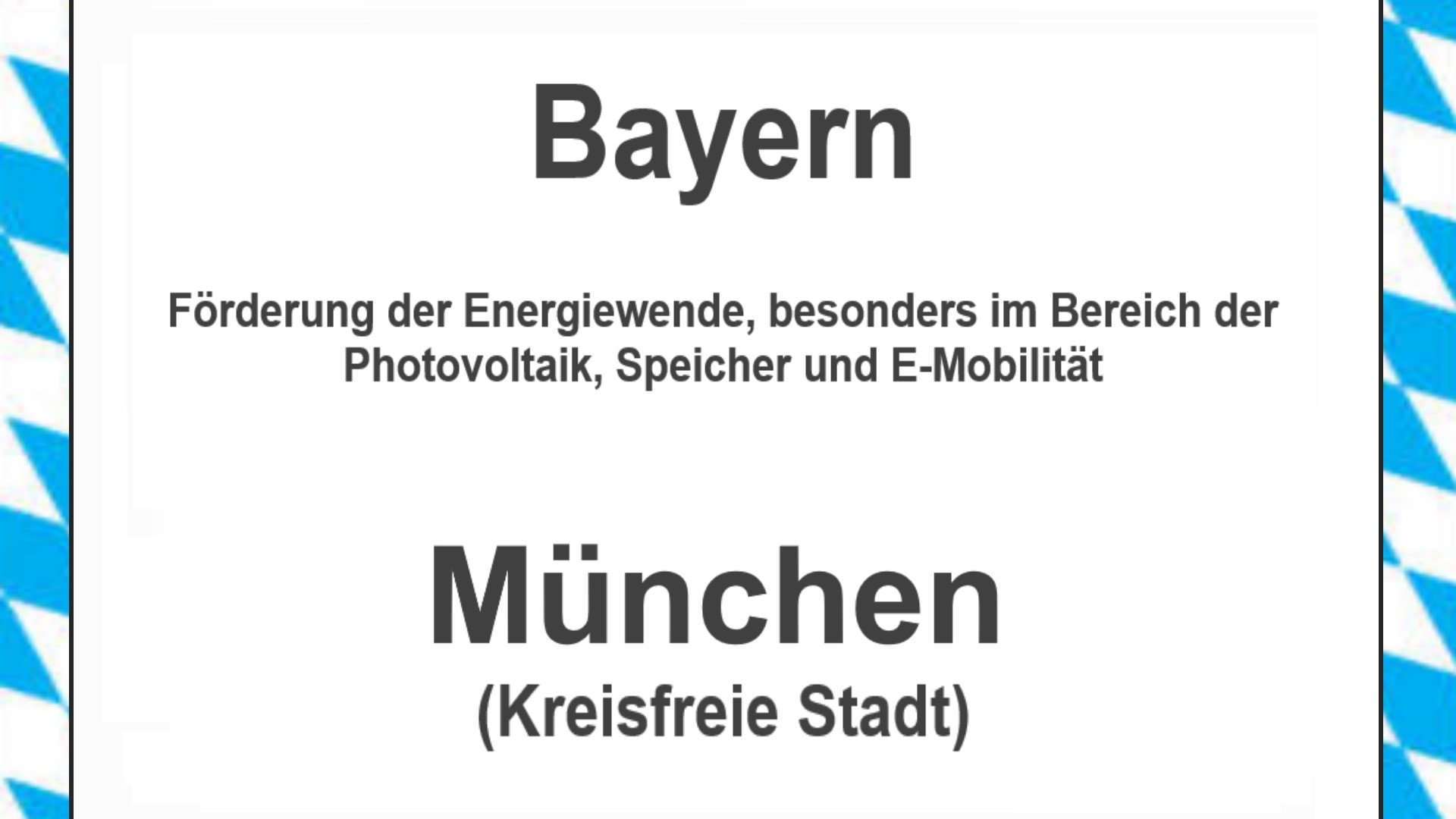 Text auf einem Bild: Bayern, München (Stadt), Förderungen zur Energiewende, besonders für Photovoltaikanlagen, Speicher und E-Mobilität.