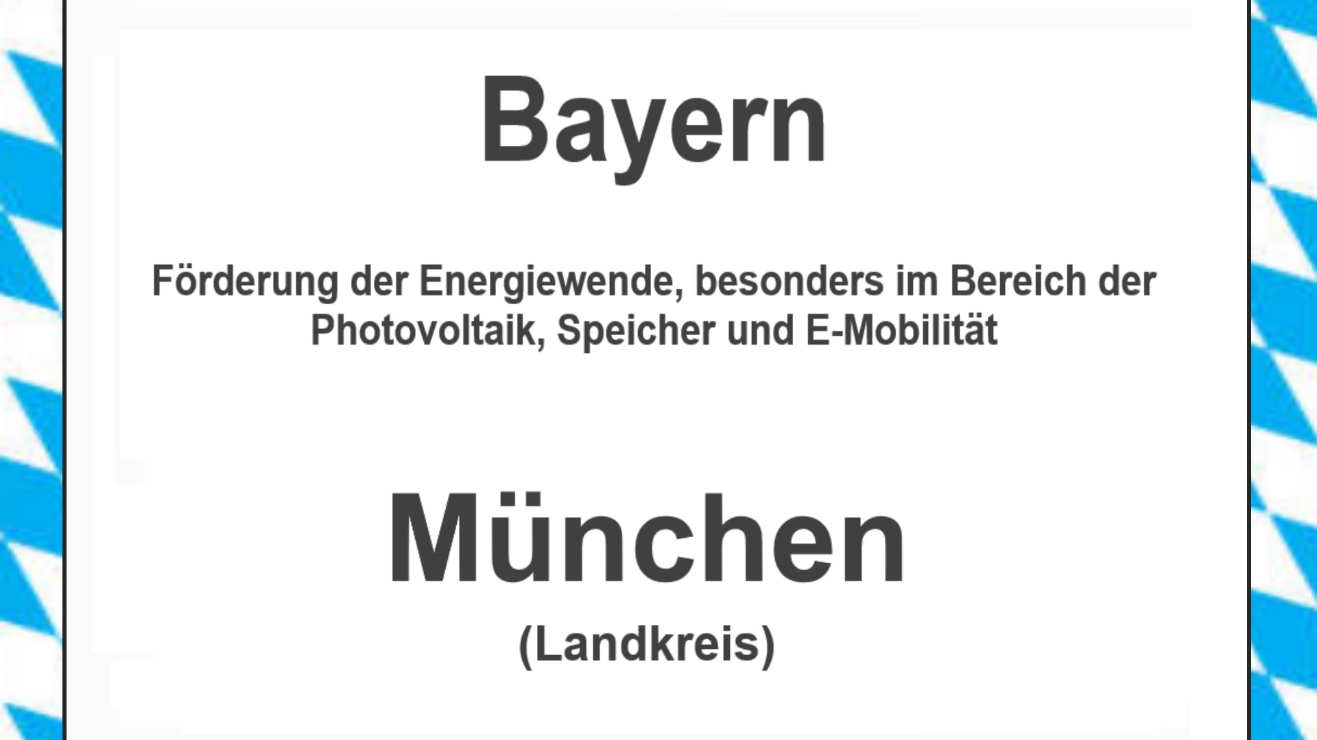 Text auf einem Bild: Bayern, Landkreis München, Förderungen zur Energiewende, besonders für Photovoltaikanlagen, Speicher und E-Mobilität.