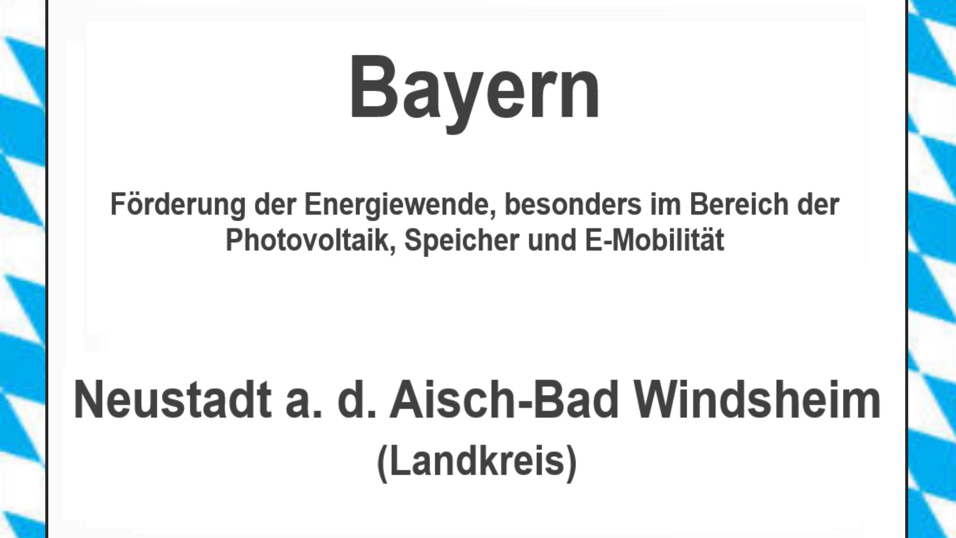 Text auf einem Bild: Bayern, Landkreis Neustadt an der Aisch-Bad Windsheim, Förderungen zur Energiewende, besonders für Photovoltaikanlagen, Speicher und E-Mobilität.