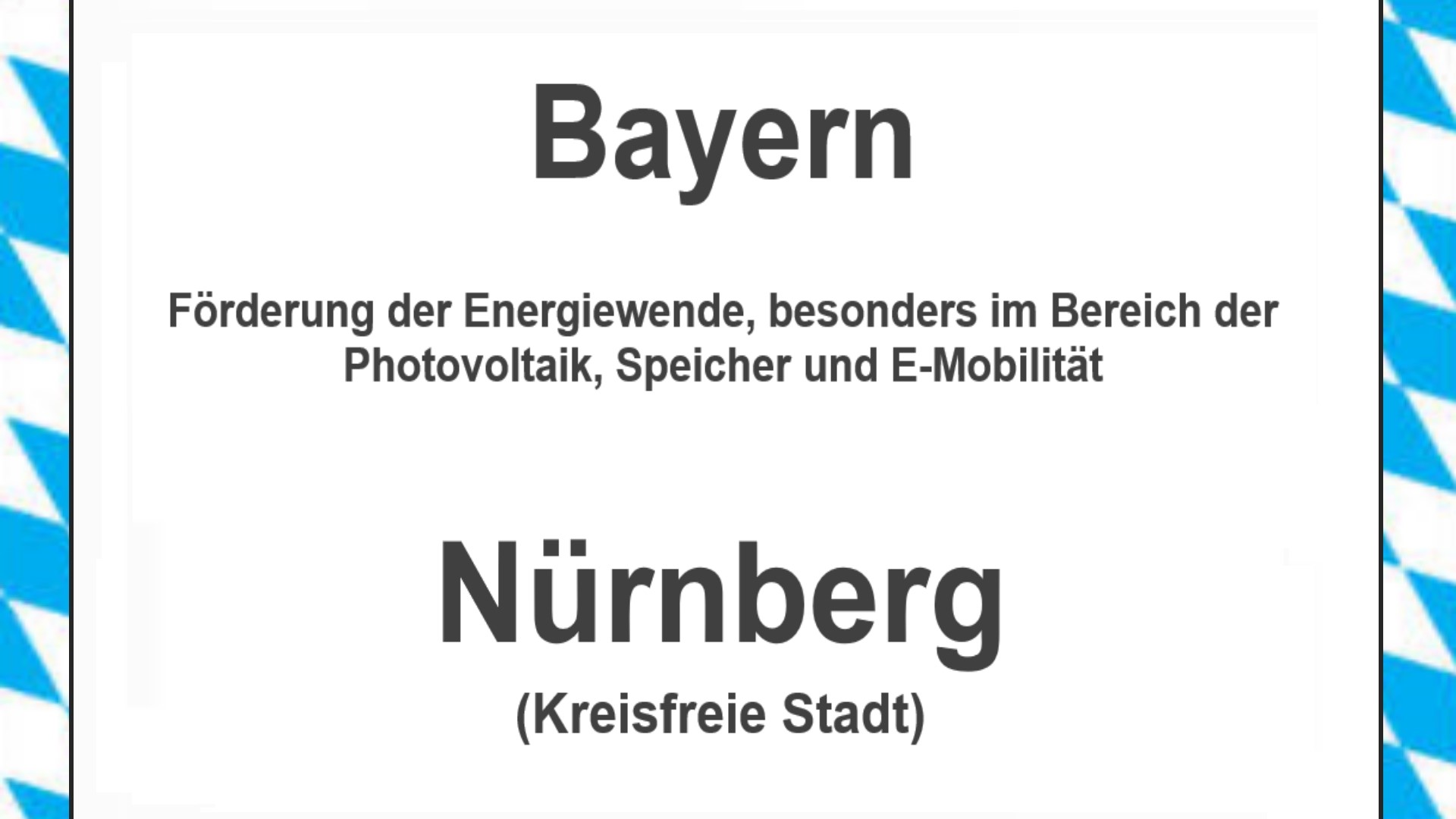 Text auf einem Bild: Bayern, Stadt Nürnberg, Förderungen zur Energiewende, besonders für Photovoltaikanlagen, Speicher und E-Mobilität.