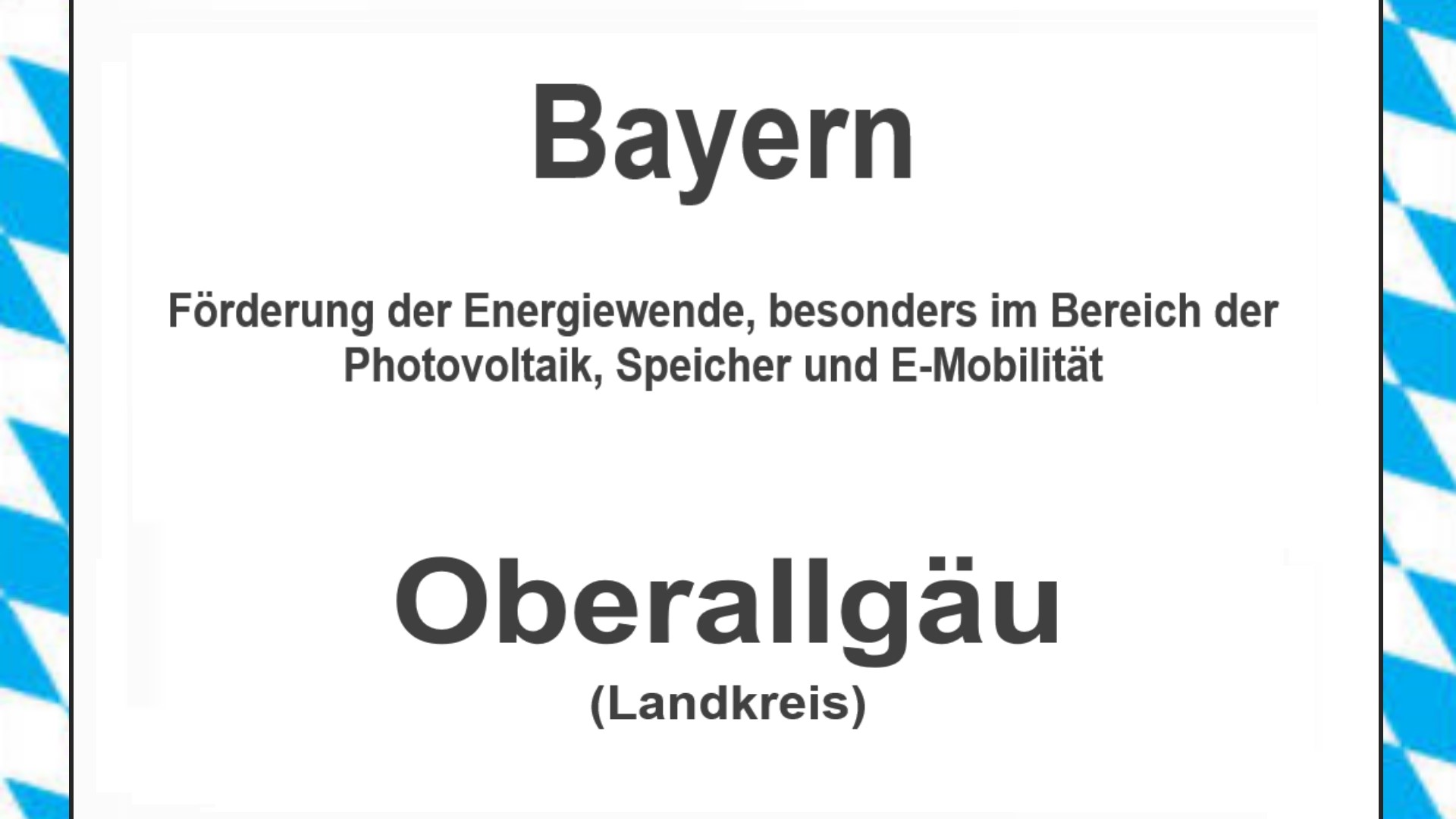 Text auf einem Bild: Bayern, Landkreis Oberallgäu, Förderungen zur Energiewende, besonders für Photovoltaikanlagen, Speicher und E-Mobilität.