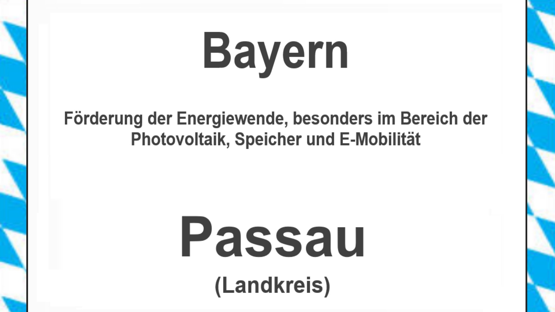 Text auf einem Bild: Bayern, Landkreis Passau, Förderungen zur Energiewende, besonders für Photovoltaikanlagen, Speicher und E-Mobilität.