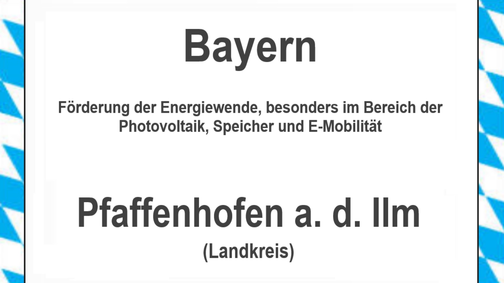 Text auf einem Bild: Bayern, Landkreis Pfaffenhofen a. d. Ilm, Förderungen zur Energiewende, besonders für Photovoltaikanlagen, Speicher und E-Mobilität.