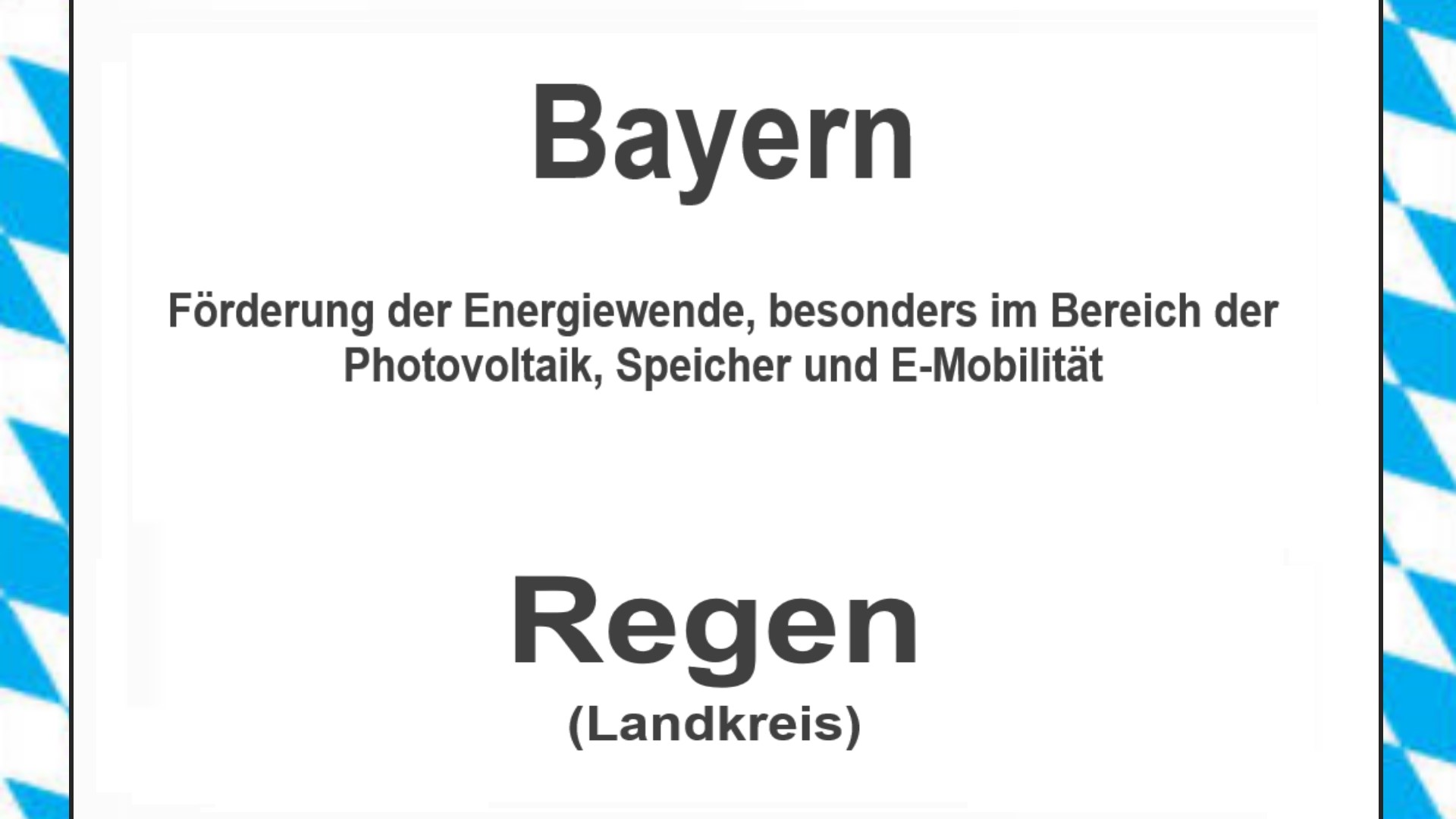 Text auf einem Bild: Bayern, Landkreis Regen, Förderungen zur Energiewende, besonders für Photovoltaikanlagen, Speicher und E-Mobilität.