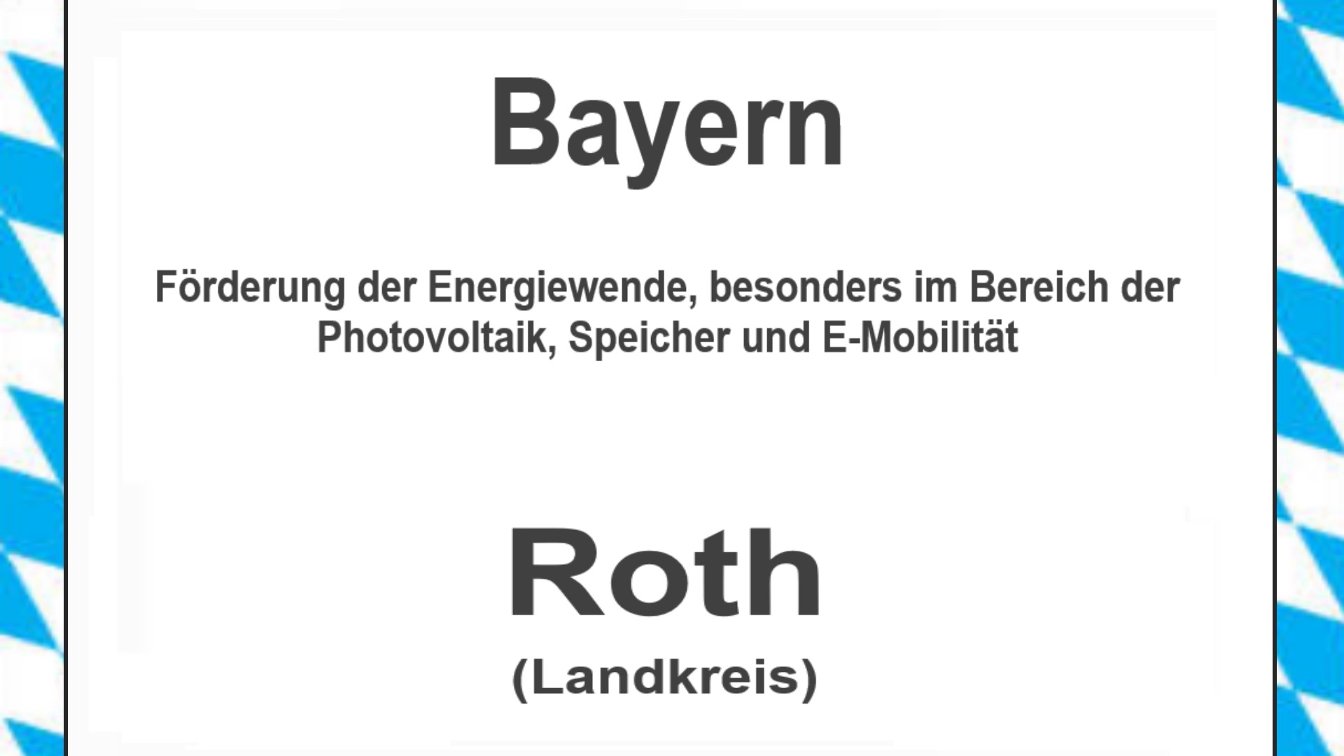 Text auf einem Bild: Bayern, Landkreis Roth, Förderungen zur Energiewende, besonders für Photovoltaikanlagen, Speicher und E-Mobilität.