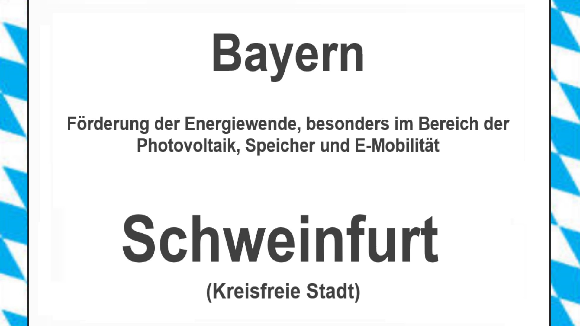 Text auf einem Bild: Bayern, Schweinfurt, Förderungen zur Energiewende, besonders für Photovoltaikanlagen, Speicher und E-Mobilitaet