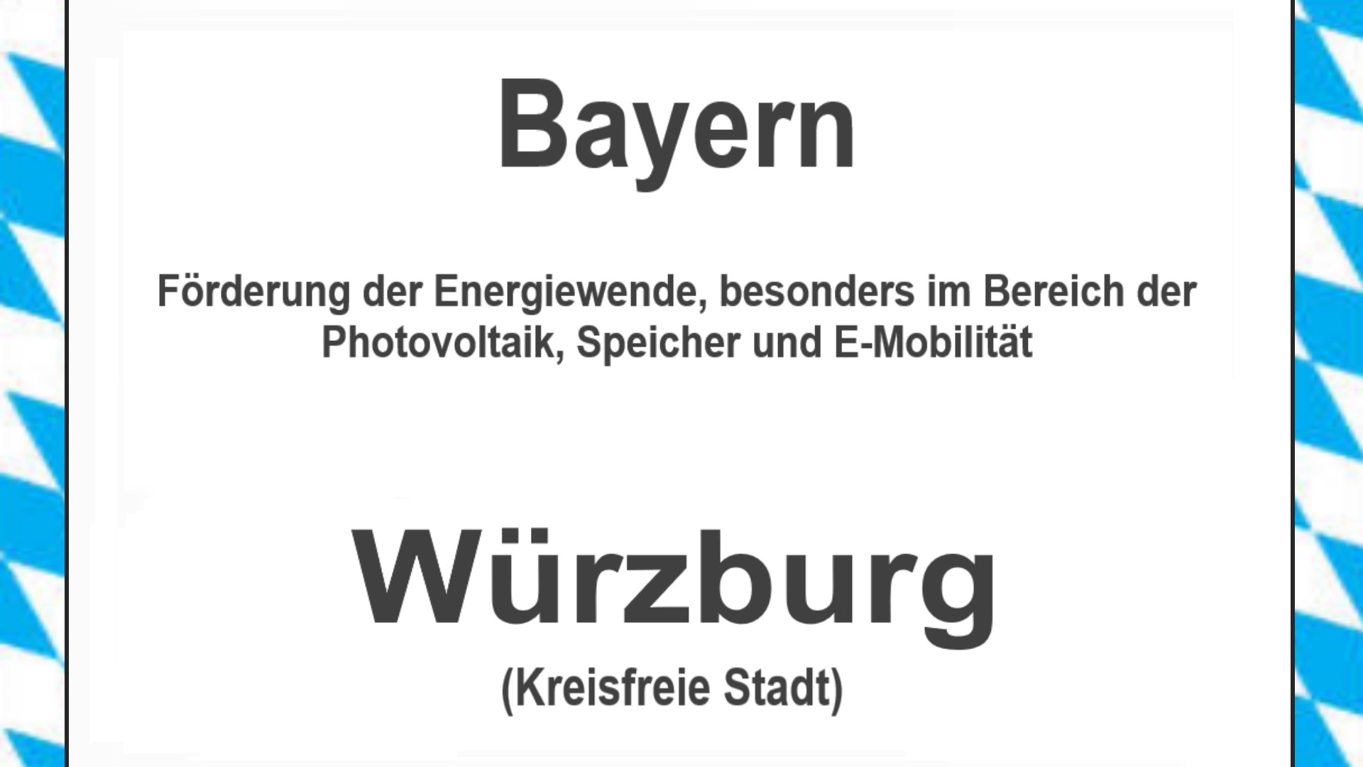 Text auf einem Bild: Bayern, Würzburg (Stadt), Förderungen zur Energiewende, besonders für Photovoltaikanlagen, Speicher und E-Mobilitaet