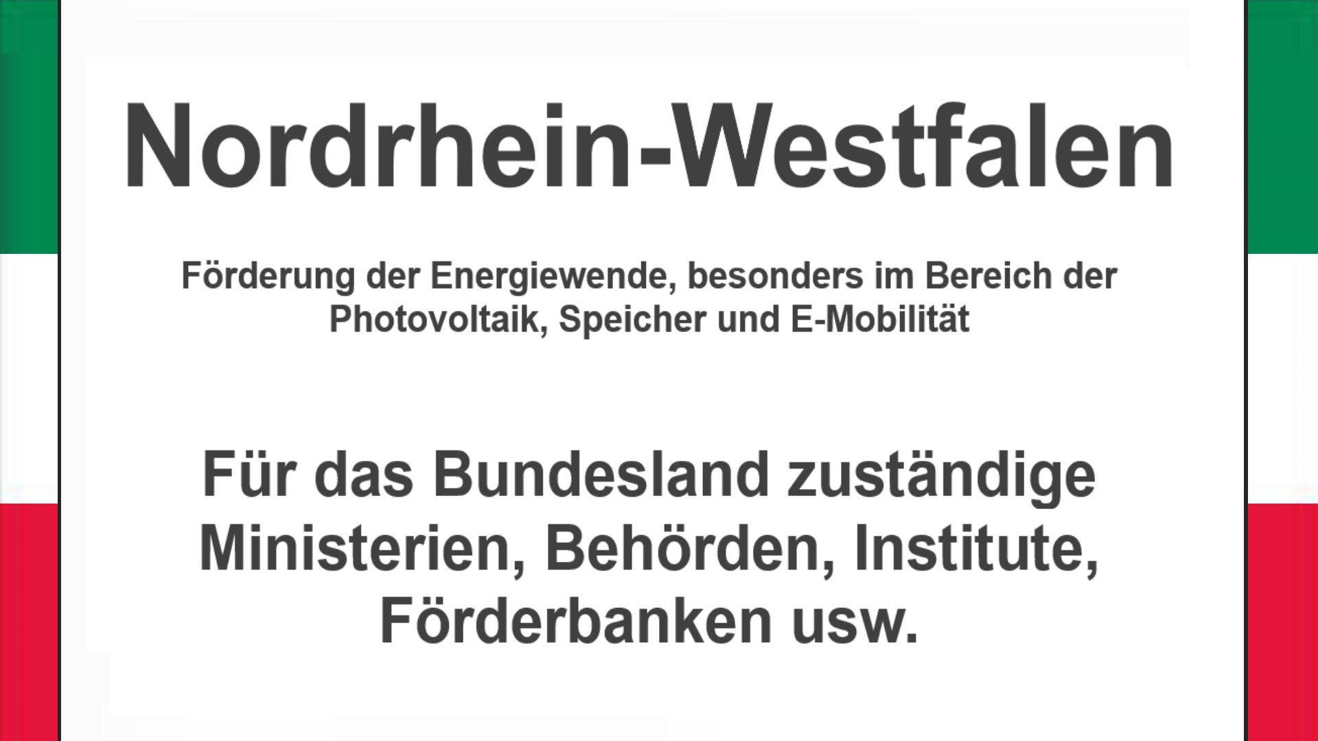 Text auf einem Bild: Nordrhein-Westfalen, Förderungen zur Energiewende, besonders für Photovoltaikanlagen, Speicher und E-Mobilität.