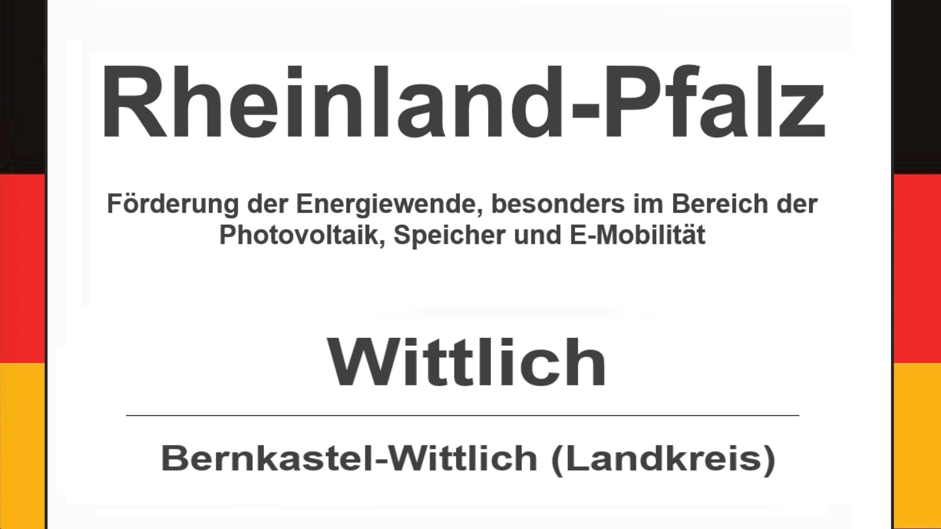 Text auf diesem Bild: Wittlich im Landkreis Bernkastel-Wittlich, Rheinland-Pfalz, Förderungen zur Energiewende, besonders für Photovoltaikanlagen, Speicher und E-Mobilität.