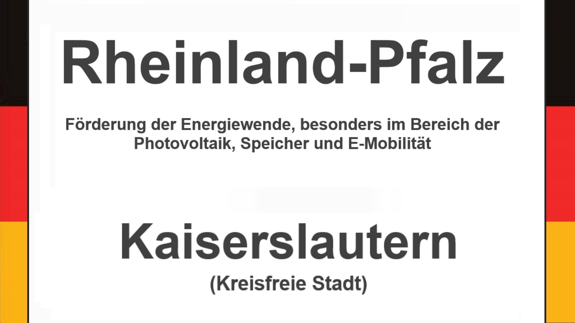 Text auf einem Bild: Rheinland-Pfalz, Kaiserslautern (Kreisfreie Stadt), Förderungen zur Energiewende, besonders für Photovoltaikanlagen, Speicher und E-Mobilitaet.