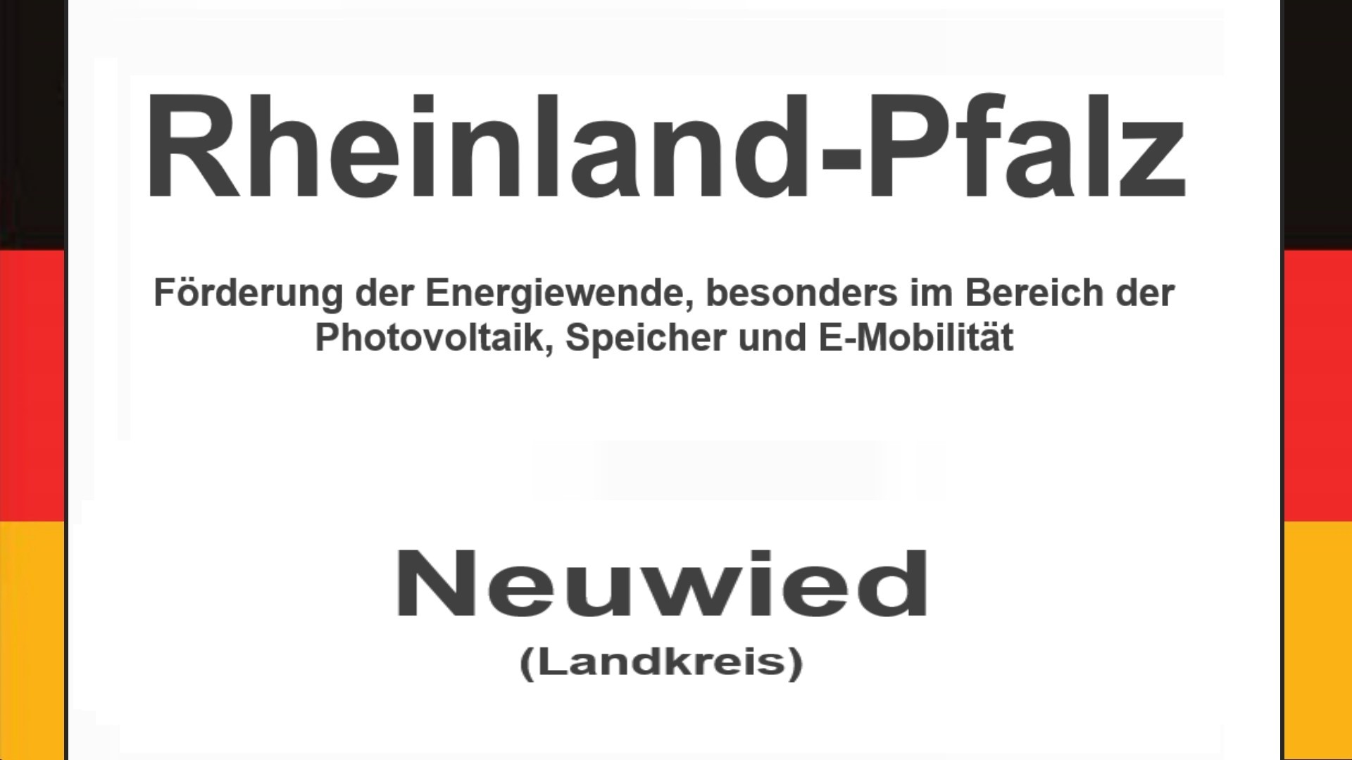 Text auf einem Bild: Rheinland-Pfalz, Neuwied, Förderungen zur Energiewende, besonders für Photovoltaikanlagen, Speicher und E-Mobilitaet
