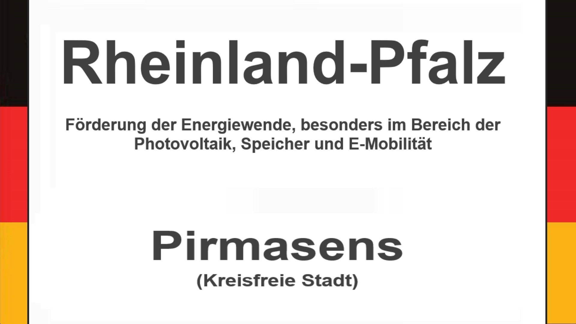 Text auf einem Bild: Rheinland-Pfalz, Pirmasens, Förderungen zur Energiewende, besonders für Photovoltaikanlagen, Speicher und E-Mobilitaet