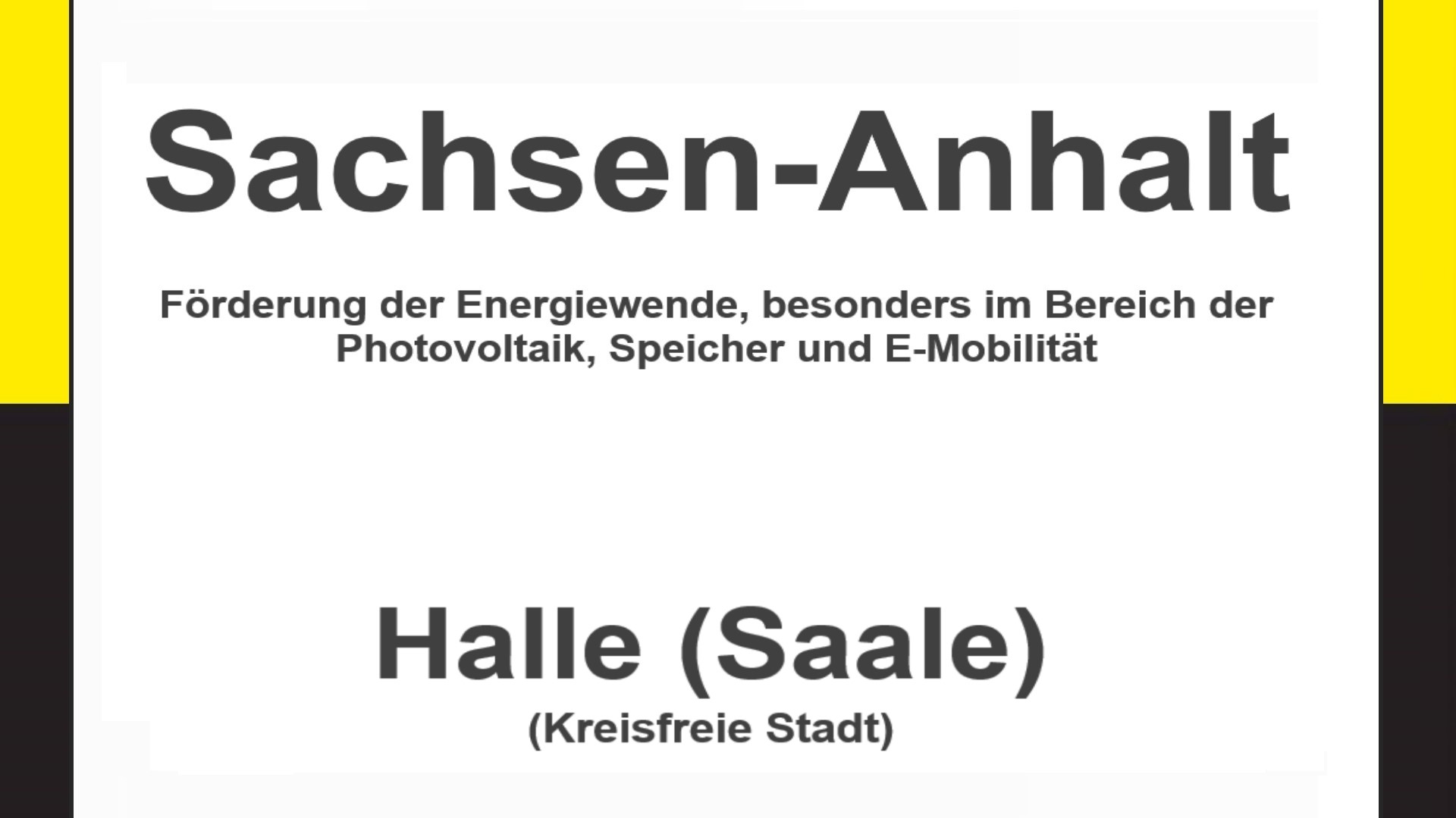 Text auf einem Bild: Sachsen-Anhalt, Halle (Saale), Förderungen zur Energiewende, besonders für Photovoltaikanlagen, Speicher und E-Mobilität.