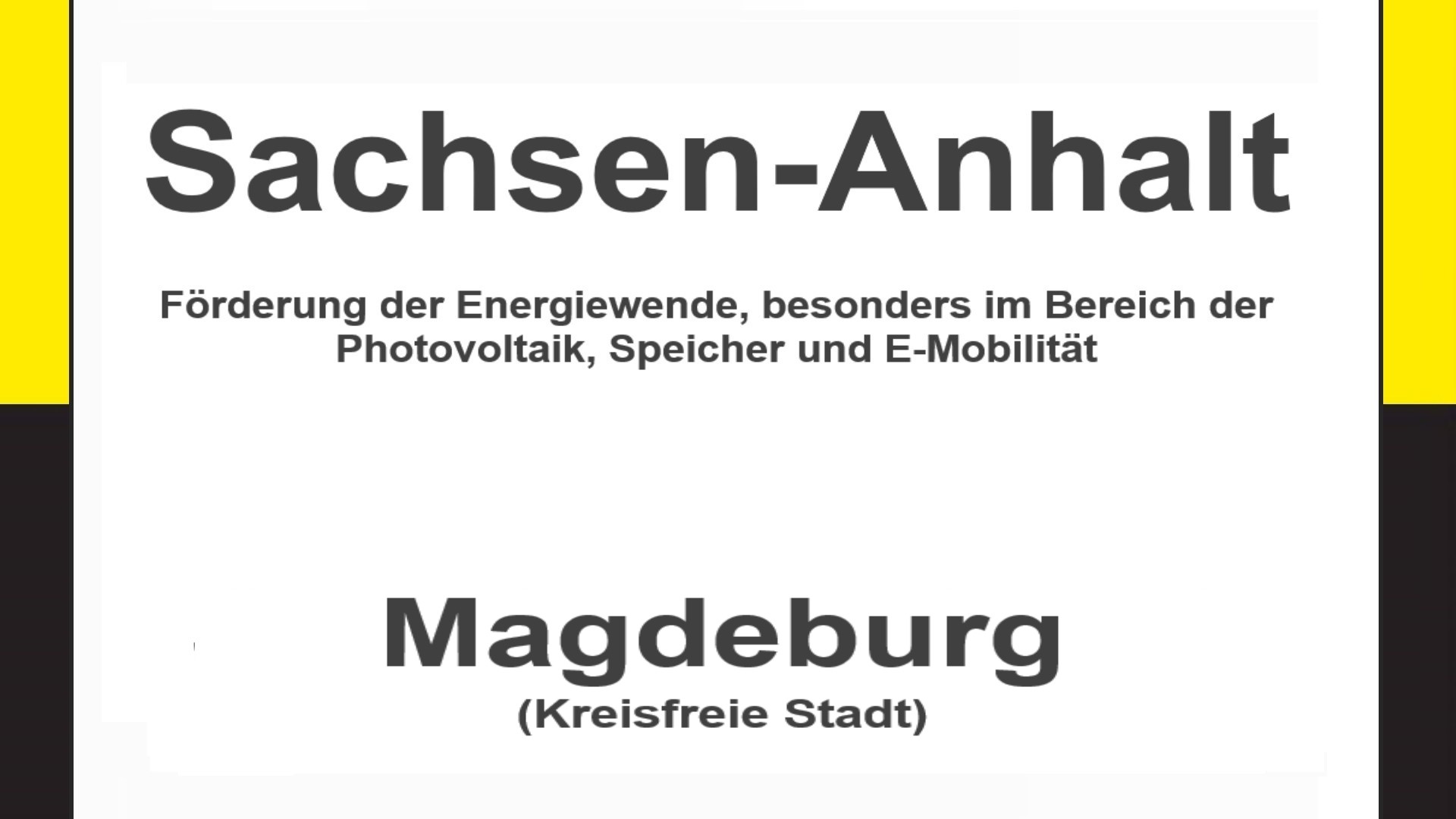Text auf einem Bild: Sachsen-Anhalt, Magdeburg, Förderungen zur Energiewende, besonders für Photovoltaikanlagen, Speicher und E-Mobilität.