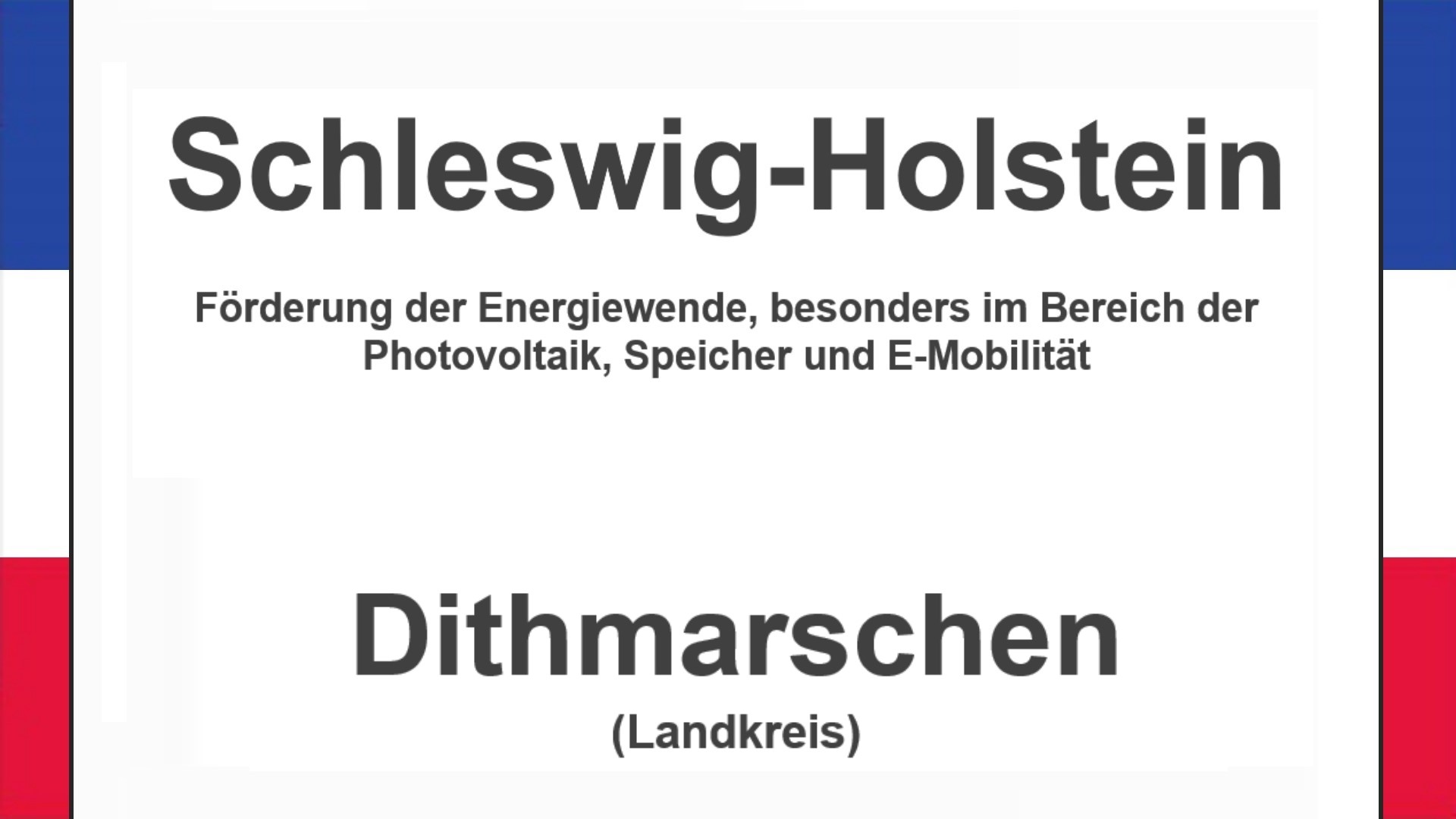 Text auf einem Bild: Schleswig-Holstein, Dithmarschen, Förderungen zur Energiewende, besonders für Photovoltaikanlagen, Speicher und E-Mobilität.