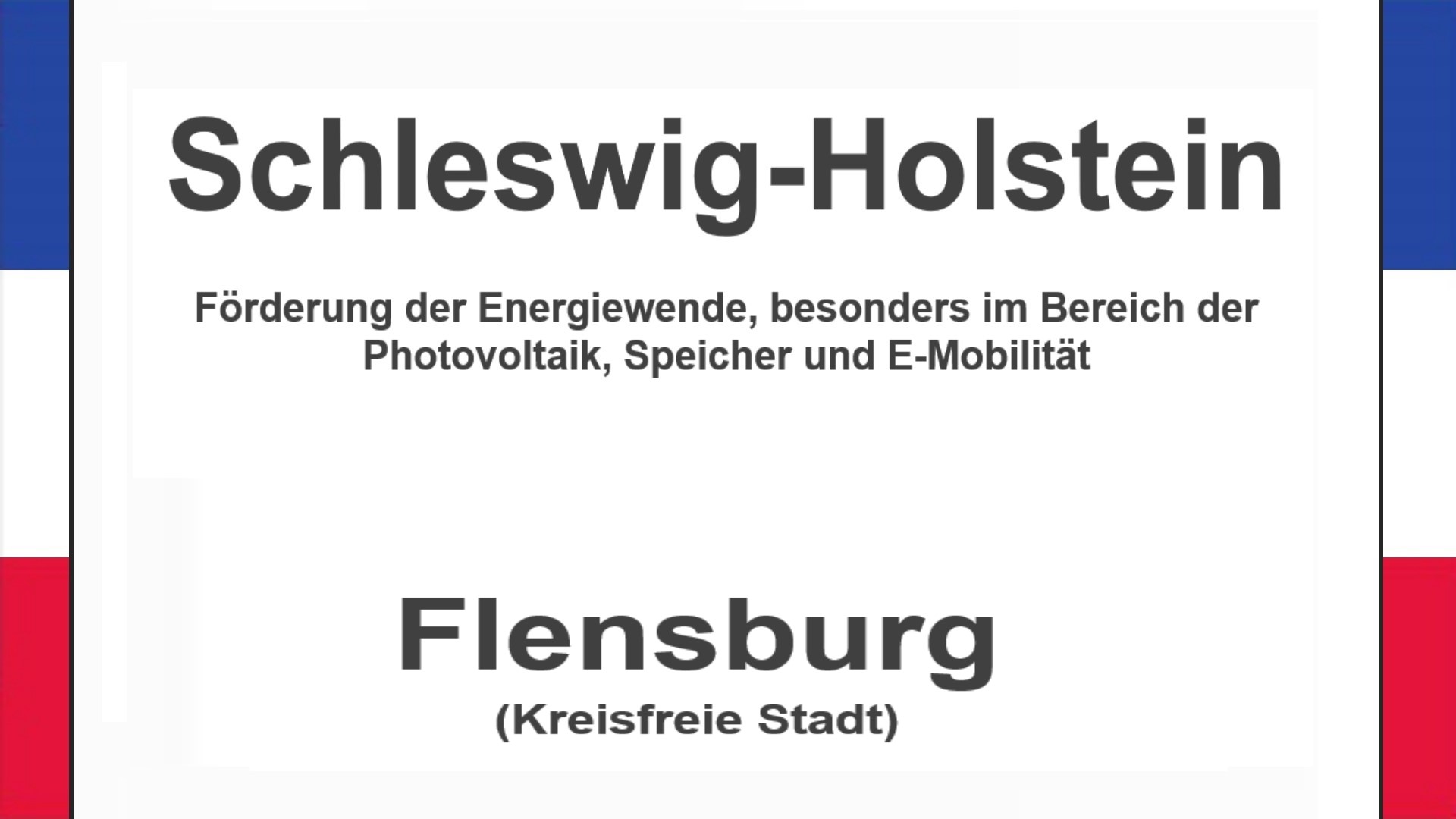 Text auf einem Bild: Schleswig-Holstein, Flensburg, Förderungen zur Energiewende, besonders für Photovoltaikanlagen, Speicher und E-Mobilität.