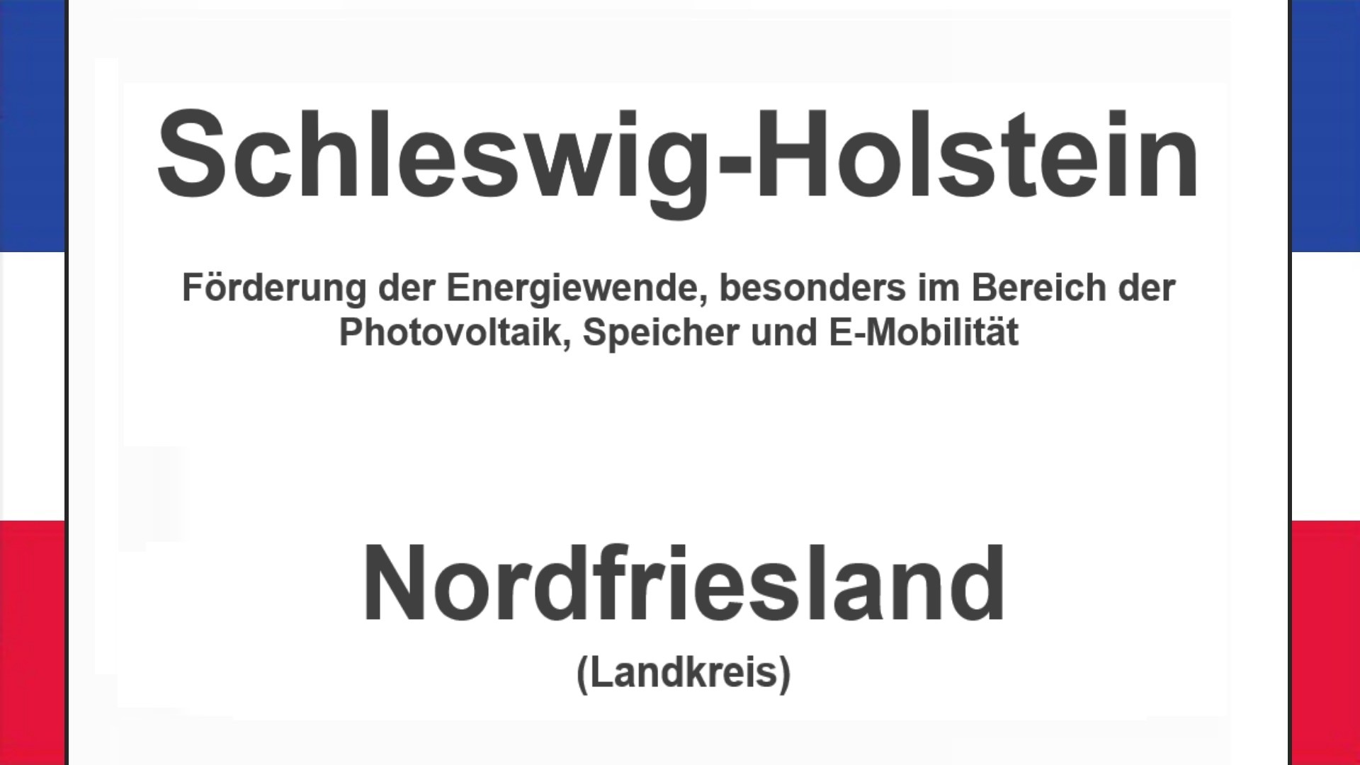 Text auf einem Bild: Schleswig-Holstein, Nordfriesland, Förderungen zur Energiewende, besonders für Photovoltaikanlagen, Speicher und E-Mobilität.