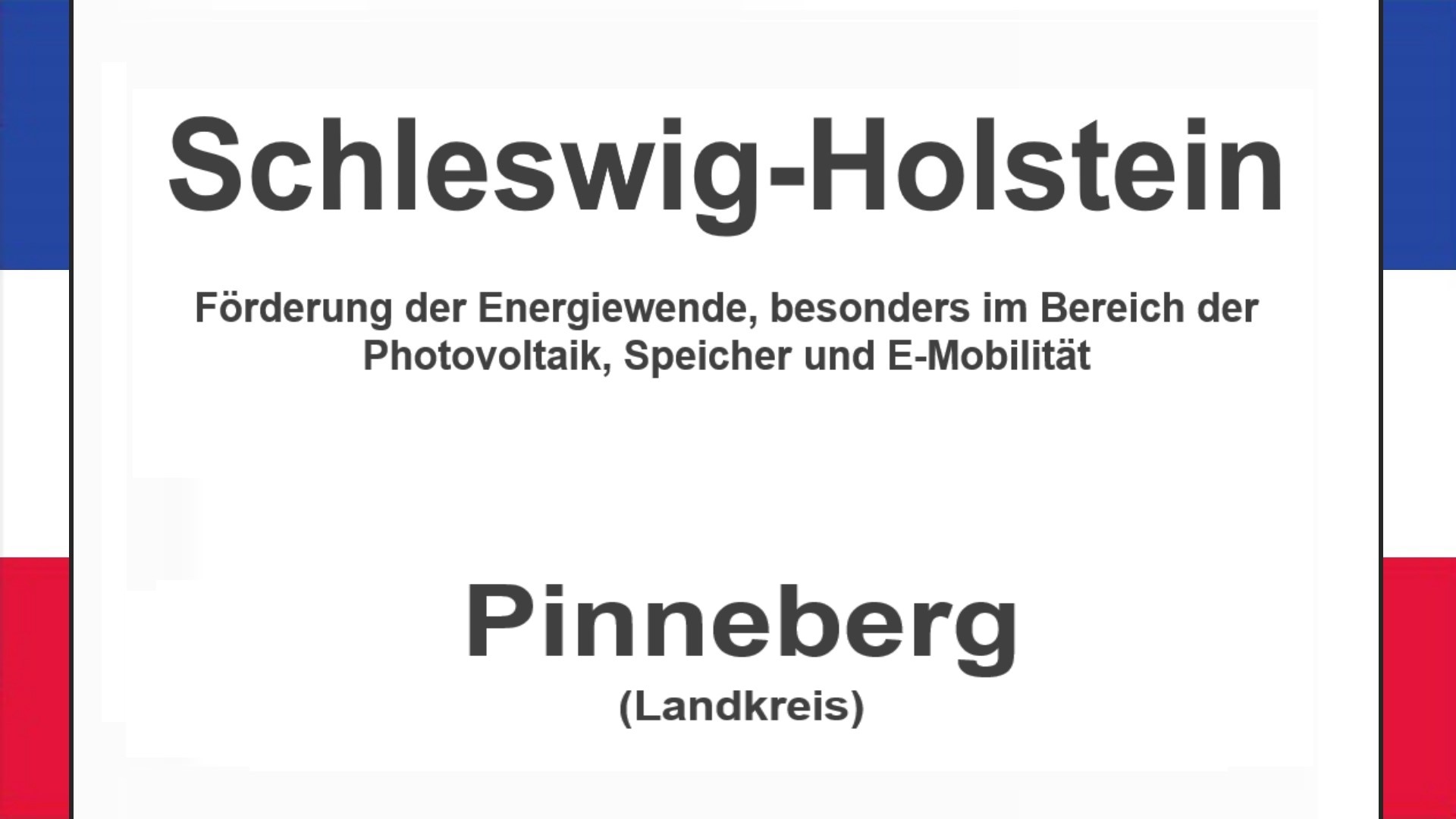 Text auf einem Bild: Schleswig-Holstein, Pinneberg, Förderungen zur Energiewende, besonders für Photovoltaikanlagen, Speicher und E-Mobilität.