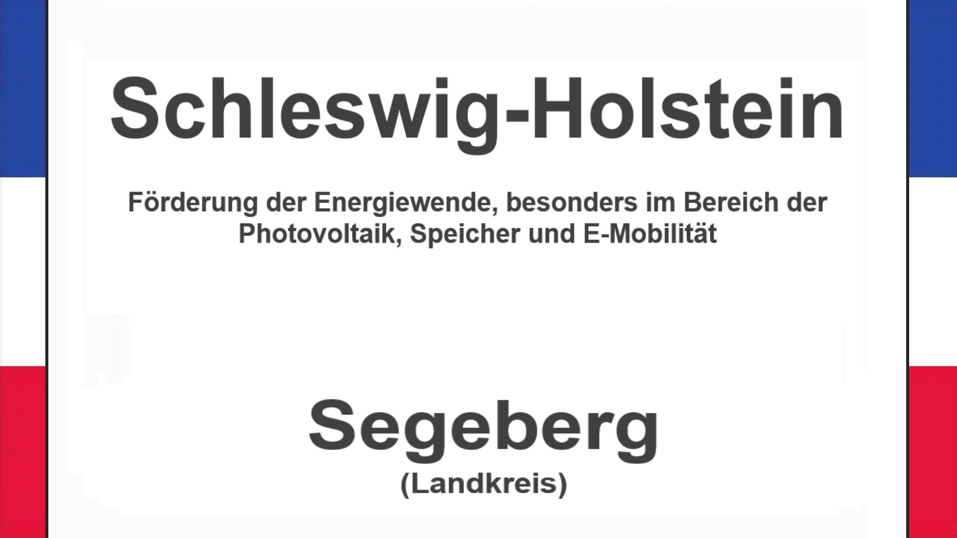Text auf einem Bild: Schleswig-Holstein, Segeberg, Förderungen zur Energiewende, besonders für Photovoltaikanlagen, Speicher und E-Mobilität.