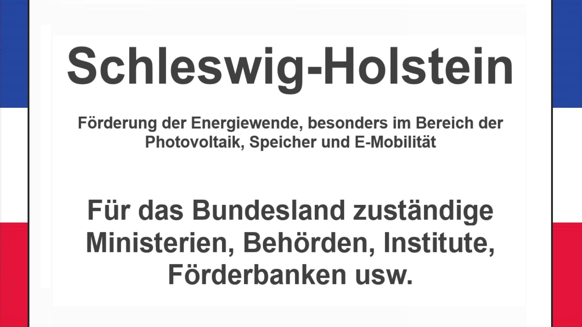 Text auf einem Bild: Schleswig-Holstein, Förderungen zur Energiewende, besonders für Photovoltaikanlagen, Speicher und E-Mobilität.