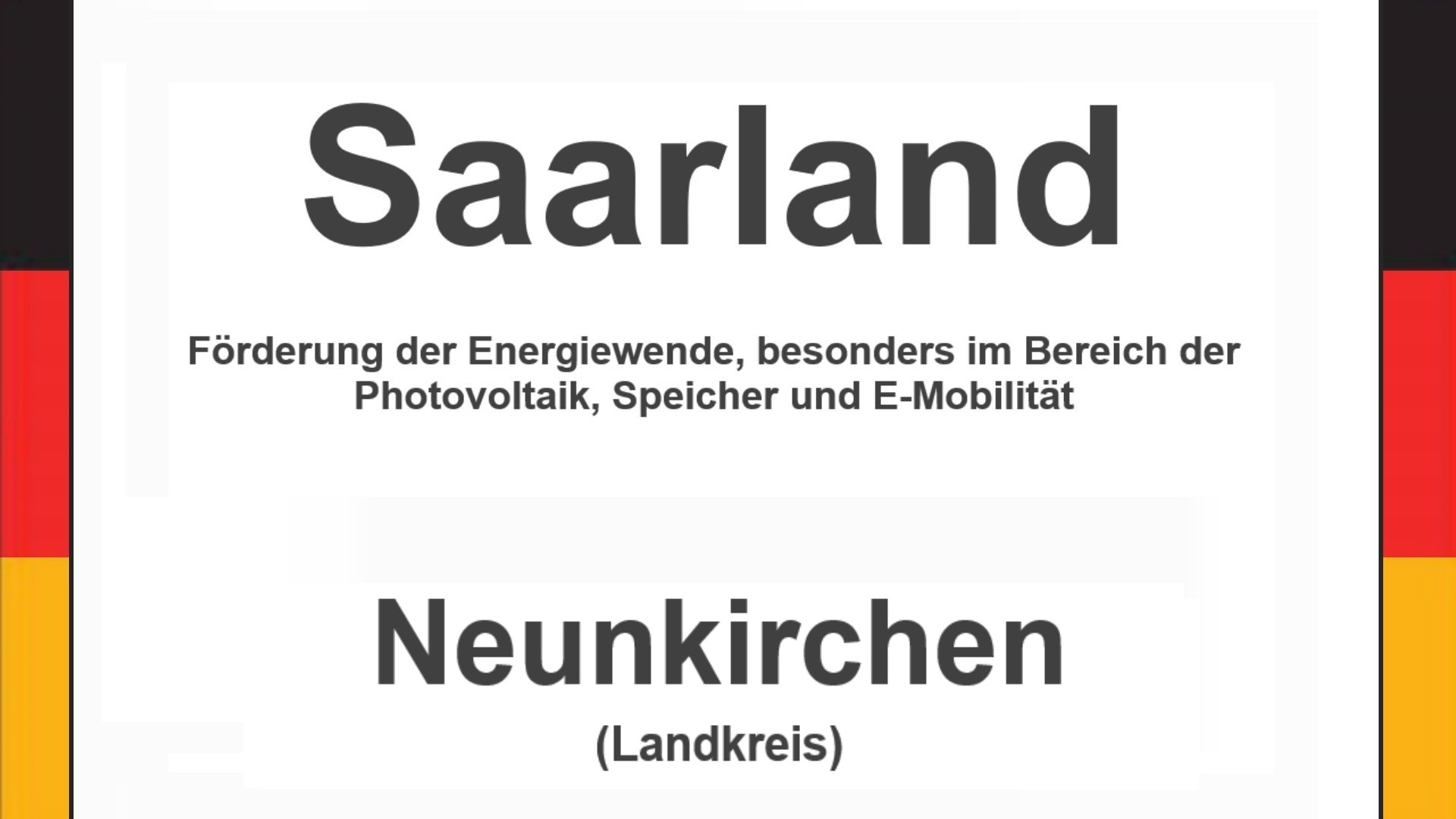 Text auf einem Bild: Saarland, Neunkirchen, Förderungen zur Energiewende, besonders für Photovoltaikanlagen, Speicher und E-Mobilität.