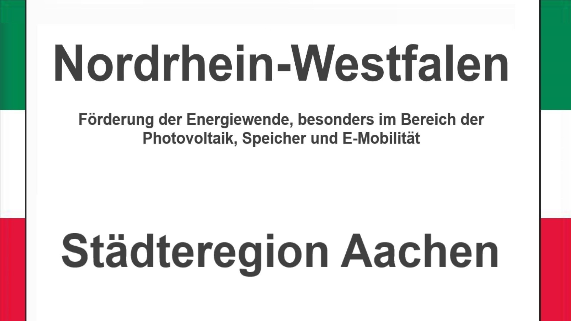 Text auf einem Bild: Nordrhein-Westfalen, Städteregion Aachen, Förderungen zur Energiewende, besonders für Photovoltaikanlagen, Speicher und E-Mobilität.