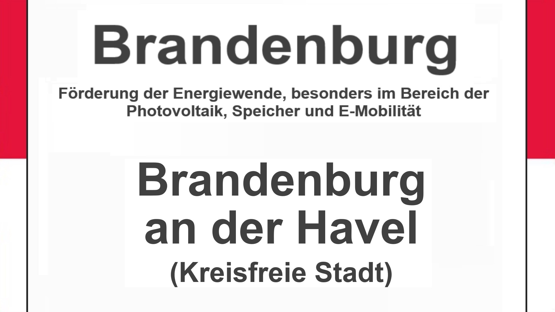 Text auf einem Bild: Brandenburg, Brandenburg an der Havel (kreisfreie Stadt), Förderungen zur Energiewende, besonders für Photovoltaikanlagen, Speicher und E-Mobilitaet