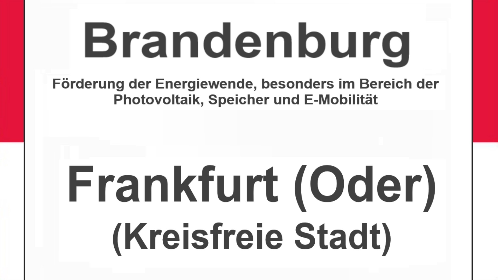 Text auf einem Bild: Brandenburg, Frankfurt (Oder) (kreisfreie Stadt), Förderungen zur Energiewende, besonders für Photovoltaikanlagen, Speicher und E-Mobilitaet