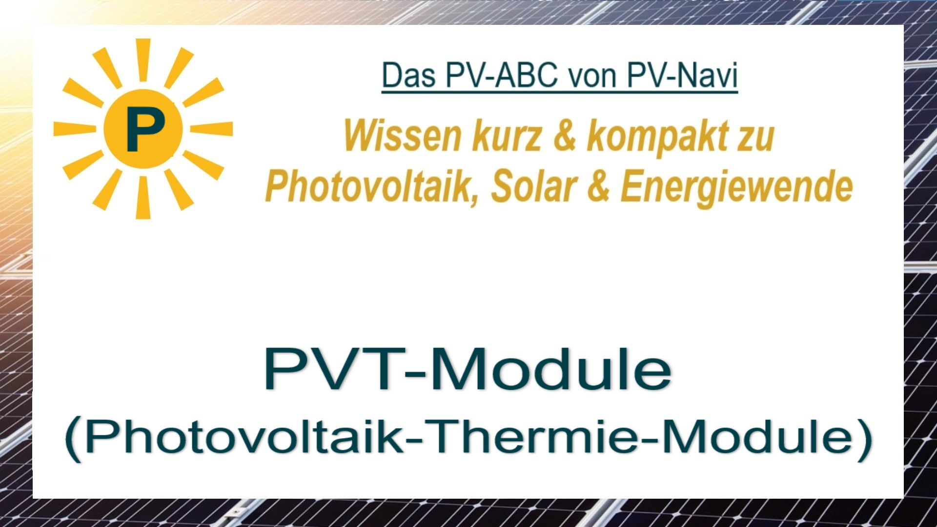 Auf dem Bild steht „PVT-Module“. Diese Module kombinieren Strom- und Wärmeerzeugung, indem sie Sonnenlicht sowohl mit Solarzellen als auch mit thermischen Absorbern gleichzeitig nutzen.