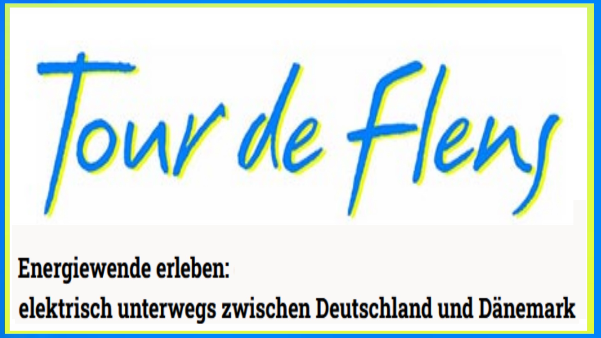 Plakat zur Tour de Flens zeigt Veranstaltung zur Energiewende mit Elektrofahrzeugen zwischen Deutschland und Dänemark